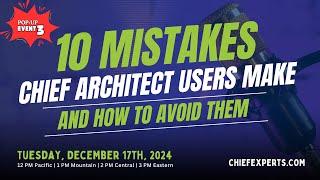 Exclusive! 10 Mistakes That Chief Architect Users Make and How To Avoid Them