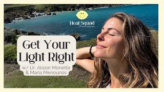 Let Light be Thy Medicine w/ Naturopath Dr. Alison Monette