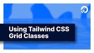 Using Tailwind CSS Grid Classes