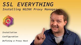 SELF-HOSTED | SSL EVERYTHING with NGINX Proxy Manager | Prerequisites, Installation, Configuration