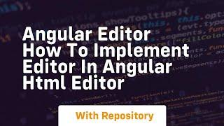 Angular editor how to implement editor in angular html editor