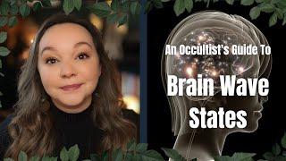 An Occultist's Guide To Brainwave States