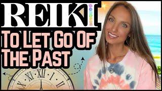 Reiki To Let Go Of The Past Energy Healing