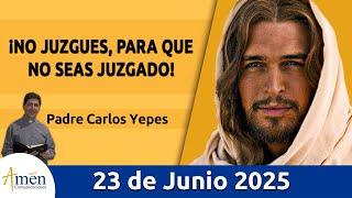 Evangelio De Hoy Lunes 23 Junio 2025 #PadreCarlosYepes l San Mateo 7,1-5 l Misa
