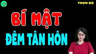 Hay mê mẩn : BÍ MẬT ĐÊM TÂN HÔN - Truyện ngôn tình đêm khuya đặc sắc nhất - #mctuanh