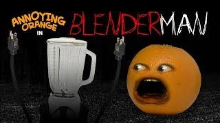 Annoying Orange - Blender Man! #Shocktober