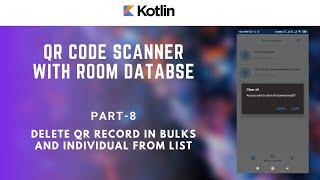 Part 8 of 8 - Deleting records from Database - QR Code Scanner - Android Kotlin Tutorials