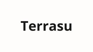 How to pronounce Terrasu | Террасу (Terrace in Russian)