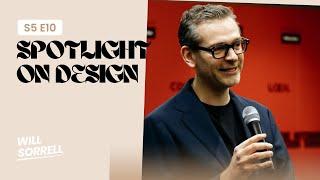 Showcasing Design: The Innovator Behind Major Design Events with Will Sorrell | S5E10