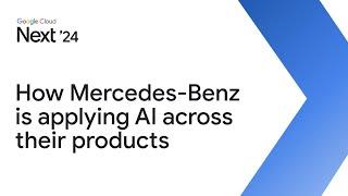 Learn how Mercedes-Benz is applying AI across their products