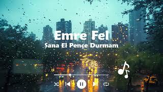 Emre Fel   Sana El Pençe Durmam