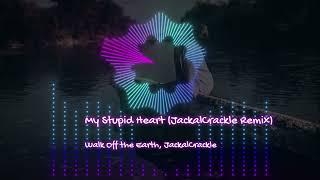 My Stupid Heart - (JackalCrackle Remix) Walk Off the Earth, feat. Lauv