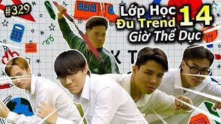 [VIDEO # 329] Lớp Học Đu Trend 14: Giờ Thể Dục |  Tổng Hợp Các Trend | Ping Lê