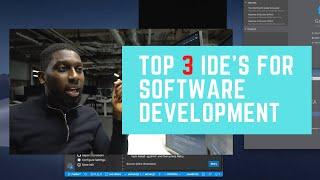 THE TOP 3 IDE's FOR SOFTWARE DEVELOPMENT IN 2020