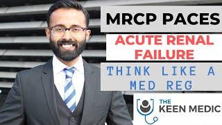 MRCP PACES || Renal Failure || Think like a Medical Reg