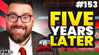 5 YEARS LATER | Wembley FM24 | Football Manager 2024