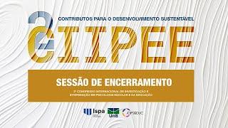 2º CIIPEE | Sessão de Encerramento