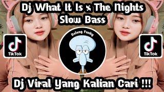 Dj What It Is x The Nights Slow Full Bass [] Dj Fyp Viral Tik Tok Terbaru 2023