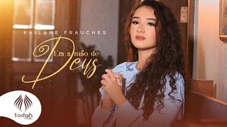 Kailane Frauches | Era a Mão de Deus [Clipe Oficial]