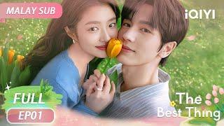 【BM SUB】The Best Thing 爱你 EP01 | Zhang Linghe, Xv Ruohan | iQIYI Malaysia