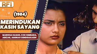 MERINDUKAN KASIH SAYANG (1984) FULL MOVIE HD - MARISSA HAQUE, COK SIMBARA,ABIZAR, AMINAH CENDRAKASIH