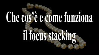 Che cos'è e come funziona il focus stacking