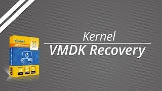 How to Recover VMDK files with Kernel VMDK Recovery Software