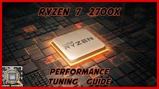 The Ultimate Ryzen 7 2700X Performance Tuning Guide