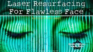 Laser Resurfacing for Flawless Face -  Binaural Beats Programmed Audio   Warlock