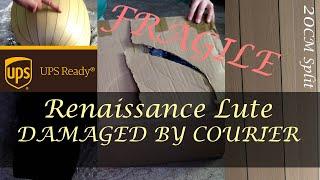 Damaged In Transit: Reckless Courier Driver Stood On My New Renaissance Lute