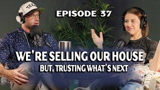 We’re Selling the House… But Trusting for What’s Next | More Than Reality | Ep. 37