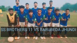 S S Brother 11. vs  barubeda jhundi