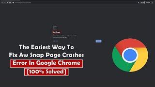 Easy Fix: AW SNAP! Crashes Error In Google Chrome Easiest Way Windows 10 / 8 / 7