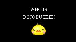 Who is Dojoduckie?