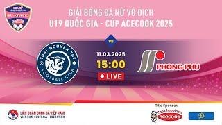  Trực tiếp: THÁI NGUYÊN T&T - PHONG PHÚ HÀ NAM | 11.03.25 | Giải BĐ nữ VĐQG U19 - Cúp Acecook 2025