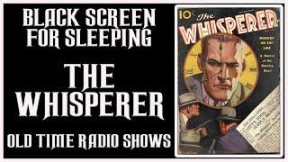 BLACK SCREEN FOR SLEEP THE WHISPERER COMPLETE OLD TIME RADIO SHOWS