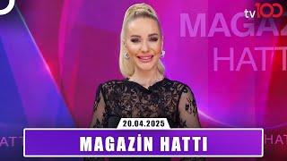 Magazin Hattı l 20 Nisan 2025
