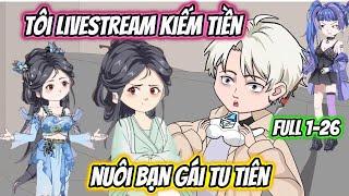 Tôi Livestream Kiếm Tiền Nuôi Bạn Gái Tu Tiên | HH VietSub