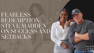 Fearless Redemption: Steve Madden On Success and Setbacks