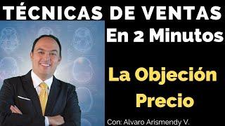 Tecnicas de Ventas en 2 minutos: La objeción Precio