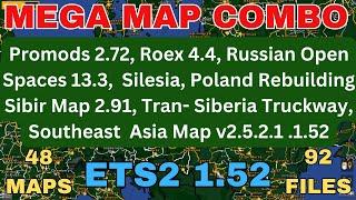 ETS2 1.52 MEGA MAP COMBO 48 Maps. 92 files. Promods, Roex ROS Silesia Poland RB  S E Asia Sibir map.