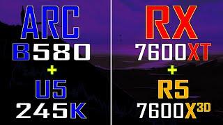 ARC B580 + CORE ULTRA 5 245K vs RX 7600XT + RYZEN 5 7600X3D || PC GAMES TEST ||