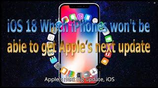 iOS 18 Which iPhones won't be able to get Apple’s next update