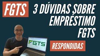 FGTS - Empréstimo FGTS - 3 dúvidas interessantes (link na descrição)