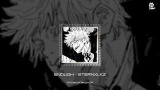 ENOUGH - ETERNXLKZ