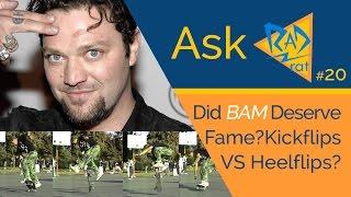 Ask Rad Rat (#20) - Did Bam Margera EARN his Fame? | Why are Kickflips More Popular than Heelflips?