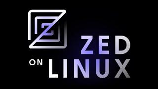 Zed Editor Overview | Linux Quick Start