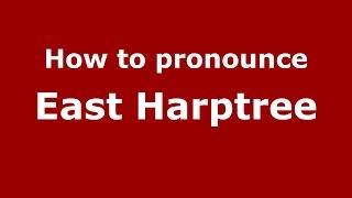 How to pronounce East Harptree (English/UK) - PronounceNames.com
