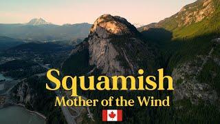 Exploring Squamish, BC By Air  | Mother Of The Wind | Cinematic Drone