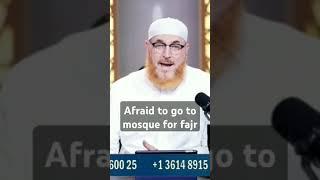 Afraid of going to the mosque for Fajr Prayer because of danger. #drmuhammadsalah